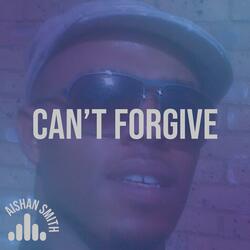 Can't Forgive (feat. Aishan)
