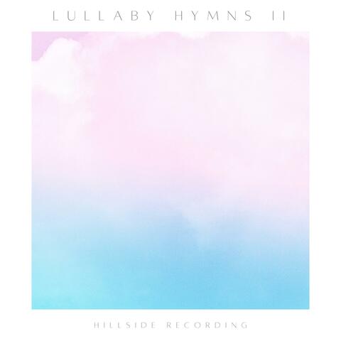 Lullaby Hymns II