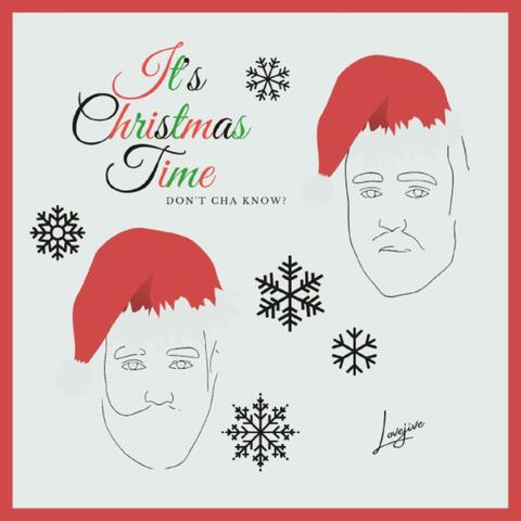 It's Christmas Time (Don't Cha Know?)