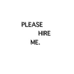 Please Hire Me