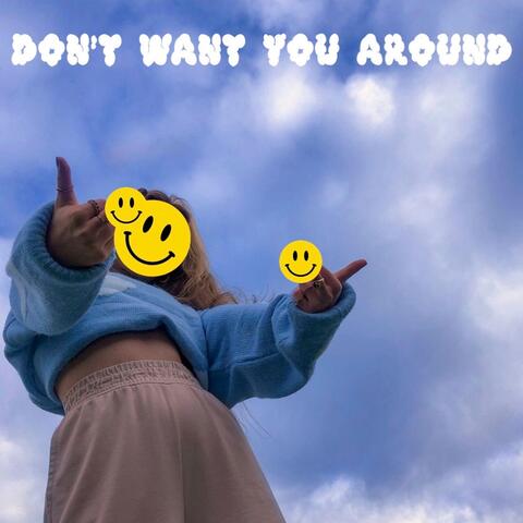 Don't Want You Around