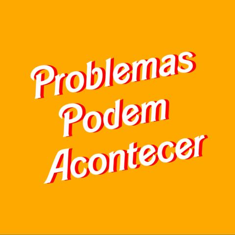 Problemas Podem Acontecer (Single Version)