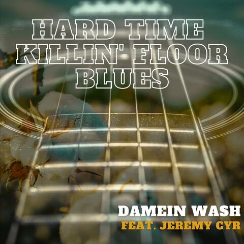 Hard Time Killin' Floor Blues (feat. Jeremy Cyr)