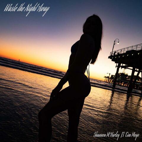 Waste the Night Away (feat. Tim Moyo)