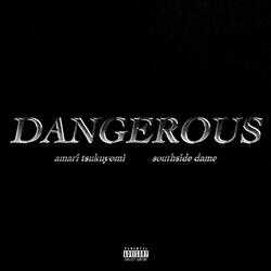 Dangerous (feat. Southside Dame)