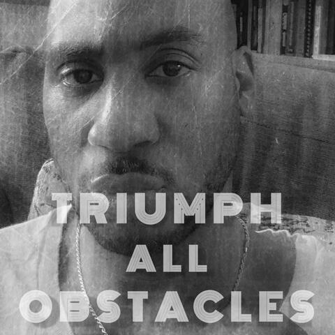 TRIUMPH ALL OBSTACLES (feat. MISSISSIPPI THE TRUTH)