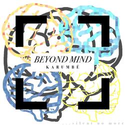 Beyond Mind
