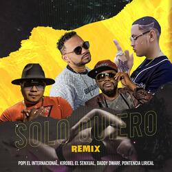 Solo Quiero Remix kirobel el senxual Daddy Dwarf Potencia Lirical
