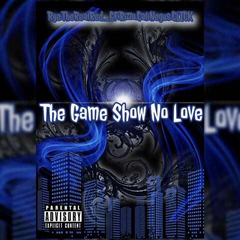 The Game Show No Love (feat. Tha Rye, Real Red, Mr. Rizzo, Cali Negus & CLICK)