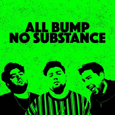 All Bump No Substance