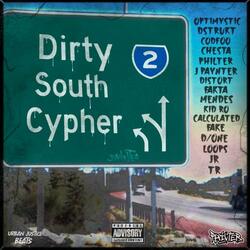 Dirty South Cypher (feat. Optimystic, Dstrukt, CodFoo, Chesta, J Paynter, Dstort, Fakta, Mendes, Kid Ro, Calculated, Fake, D / One, Loops, JR & TR)