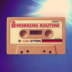 MORNING ROUTINE