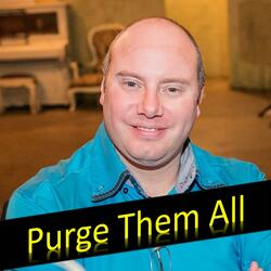 Purge Them All