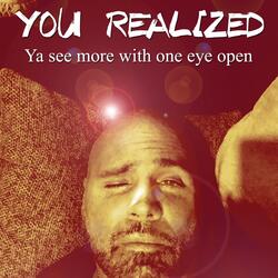 You Realized