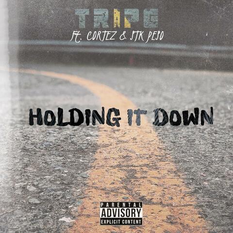 Holding It Down (feat. Cortez & STK Peso)
