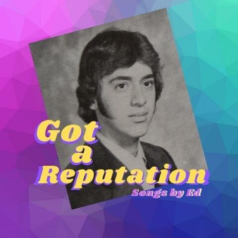 Got A Reputation