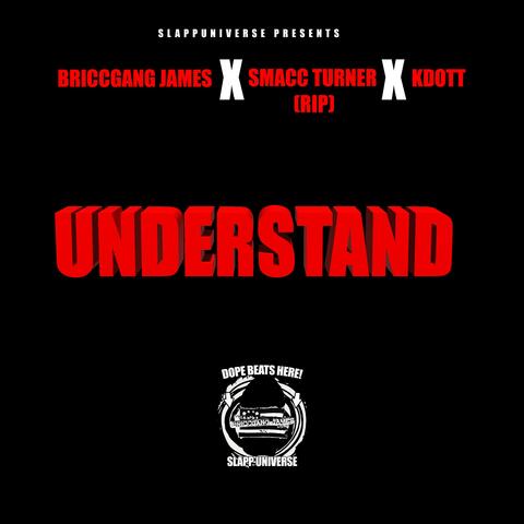 Understand (feat. Smacc Turner & Kdott)
