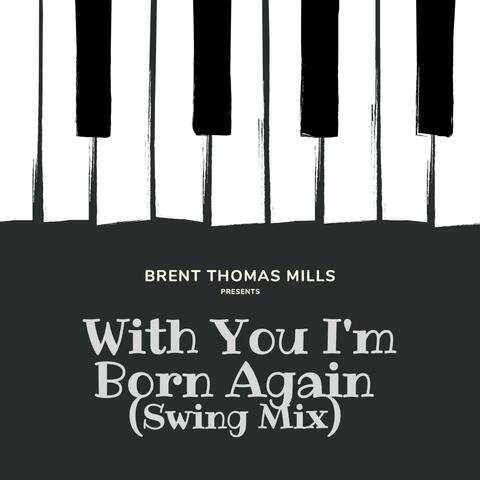 With You I'm Born Again (Swing Mix)