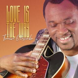 Love Is The Way (feat. Moyo & PZee)