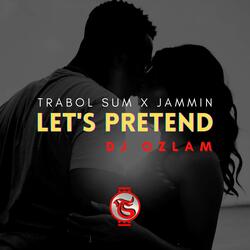 Lets Pretend (feat. Dj Ozlam)