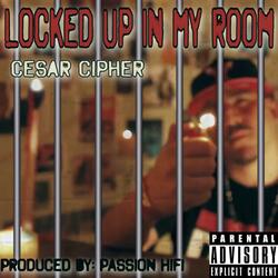 Locked Up In My Room