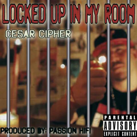 Locked Up In My Room
