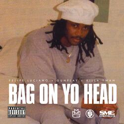 Bag On Yo Head (feat. Killa Twan & Gunplay)