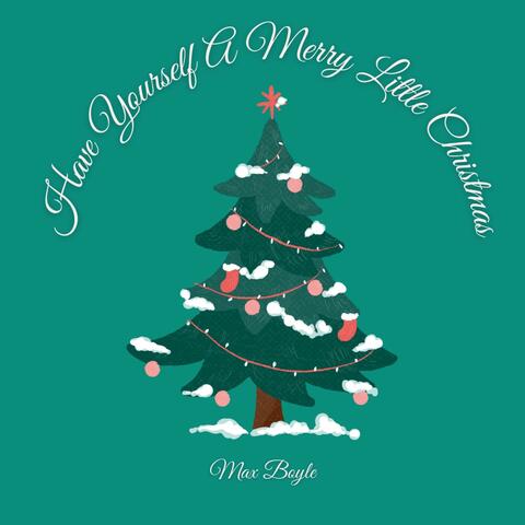 Have Yourself A Merry Little Christmas