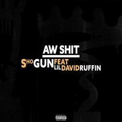 "Aww Shit"!(Shogun) (feat. Lildavid Ruffin)