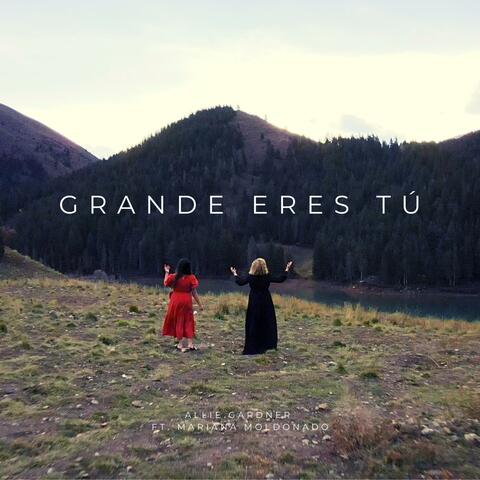 Grande Eres Tú (feat. Mariana Moldonado)