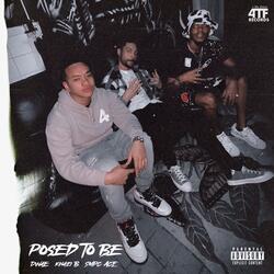 Posed To Be (feat. Dwae, Khazi B & SMPC ACE)