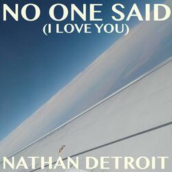 No One Said (I Love You)