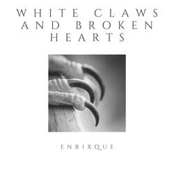 white claws and broken hearts