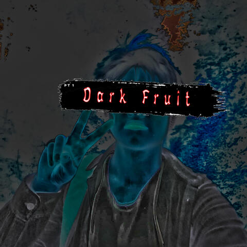 DARK FRUIT Pt. 1