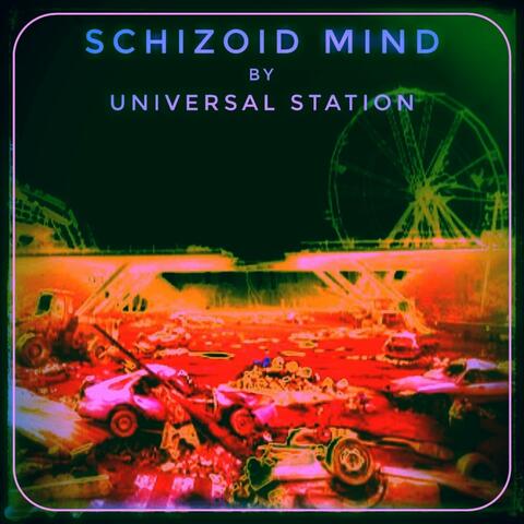 Schizoid Mind (Universal Station)