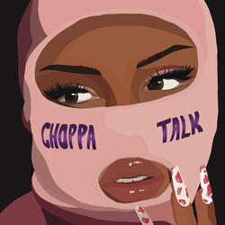 Choppa Talk