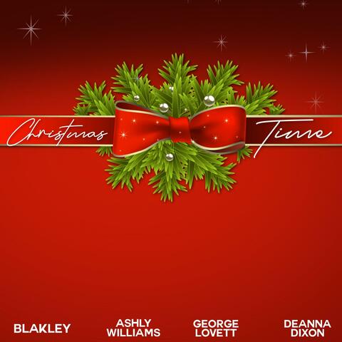 Christmas Time (feat. Deanna Dixon, Blakley & Ashly Williams)