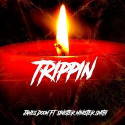 Trippin' (feat. SinisterMinisterSmith)