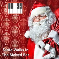 Santa Walks In The Melted Bar