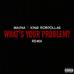 What's Your Problem? (feat. King Robdollas)