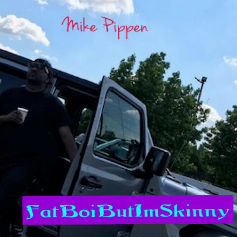 FatBoiButImSkinny
