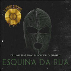 Esquina Da Rua (feat. Flow, KingDotStarz & Progresz)