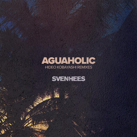 Aguaholic (Hideo Kobayashi Remixes)