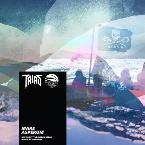 Mare Asperum (Inspired by ‘The Outlaw Ocean’ a book by Ian Urbina)