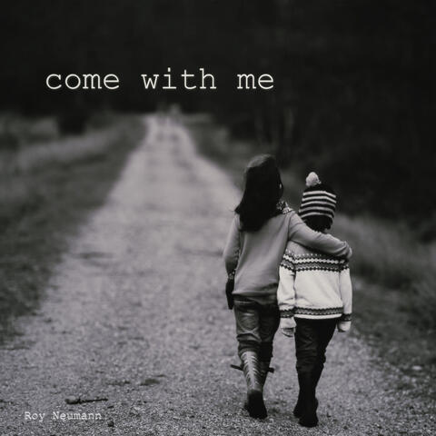 come with me