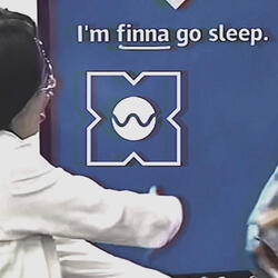 shit bro (im finna go sleep)