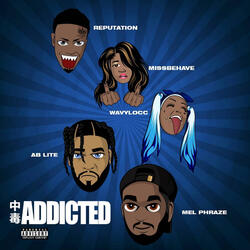 Addicted (feat. REPUTATION, MSBEHAVE, WAVY LOCC & ABM LITE)