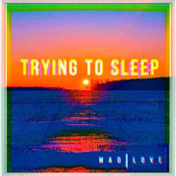 TRYING TO SLEEP