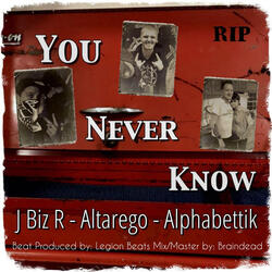 You Never Know (feat. Altarego & Alphabettik)