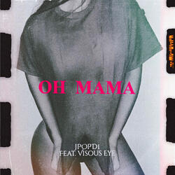 Oh Mama (feat. Visous Eye)